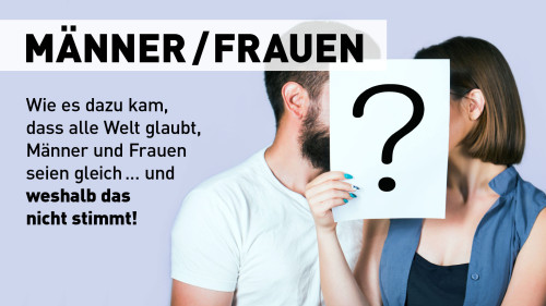 Männer + Frauen II: Wie es dazu kam – Videokurs zur Gender-Debatte 1 Vera F. Birkenbihl Videokurs Männer + Frauen II mit Mann und Frau und Fragezeichen