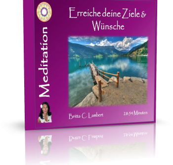 Meditationskursinhalt Erreiche deine Ziele und Wünsche