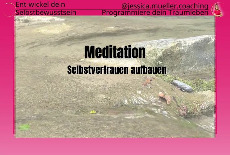 Meditation Selbstvertrauen aufbauen von Jessica Müller 1 Hero-Banner mit Meditationsszene am Wasser, Text Meditation Selbstvertrauen aufbauen, Jessica Mueller Coaching