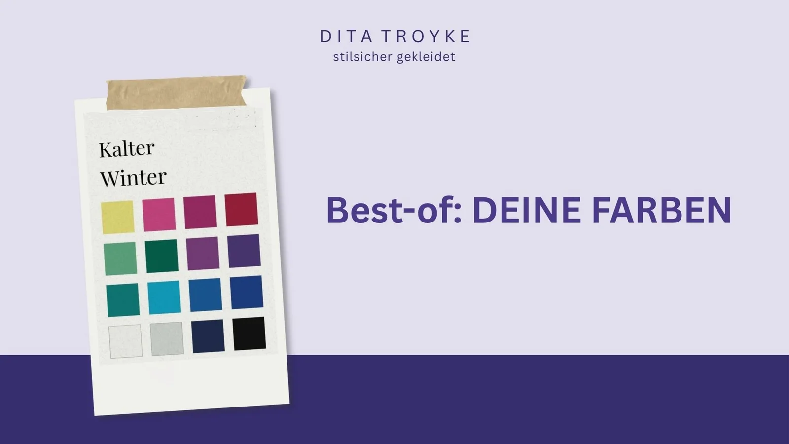 Farbpalette "Kalter Winter" mit 20 Farbfeldern; Text: "Best-of: DEINE FARBEN", "DITA TROYKE stilischer gekleidet"