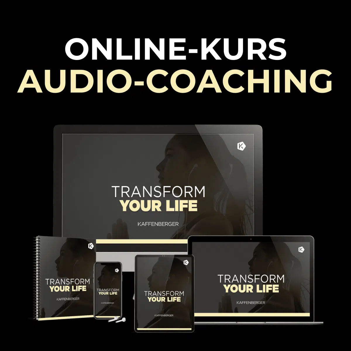 Online-Kurs Audio-Coaching Anzeige mit Produktmockup auf Tablet, Smartphone und Notebook, Transform Your Life Kaffenberger