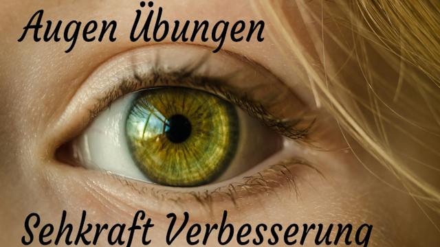 Augen Trainieren zur Sehkraft Stärkung