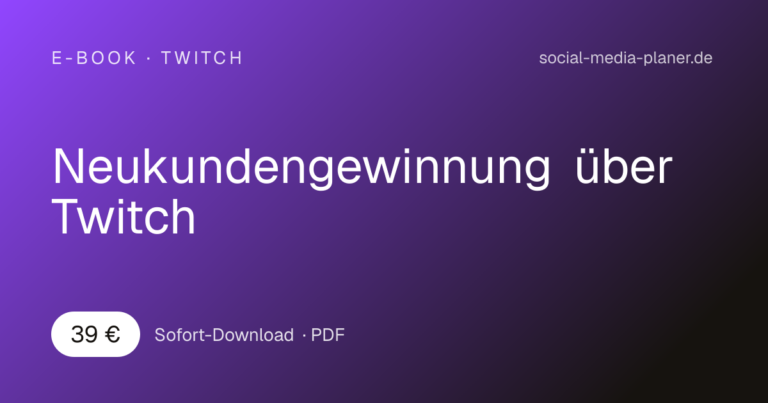Neukundengewinnung über Twitch – E-Book zum Livestream-Marketing