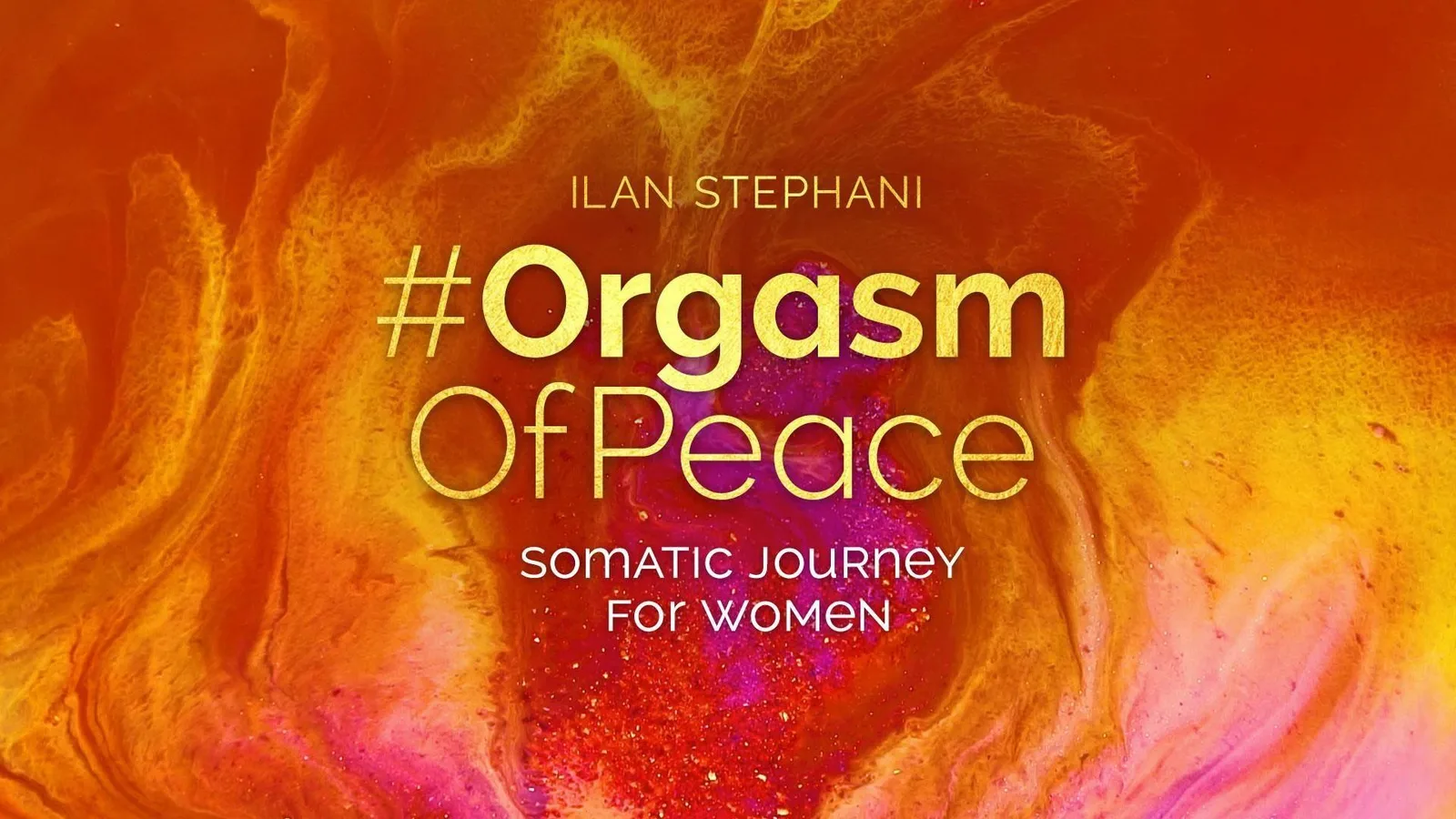 #OrgasmOfPeace Kurs-Titelseite mit Ilan Stephani Name und Untertitel