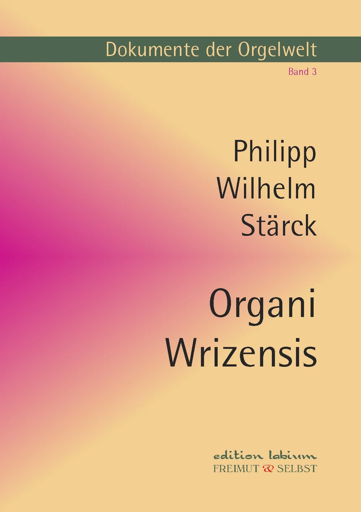 Dokumentation Orgelwelt Band 3 – Organi Wrizensis von Philipp Wilhelm Stärck