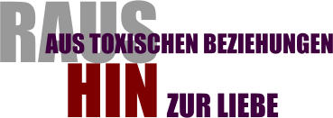 Raus aus toxischen Beziehungen – Videokurs zur Trennung 3 Raus aus toxischen Beziehungen – Hin zur Liebe Kurs-Titel minimalist