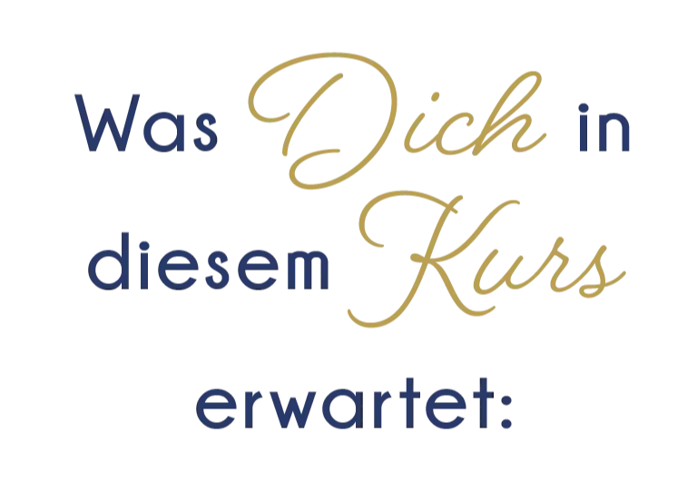 Überschrift in eleganter Schrift: Was Dich in diesem Kurs erwartet