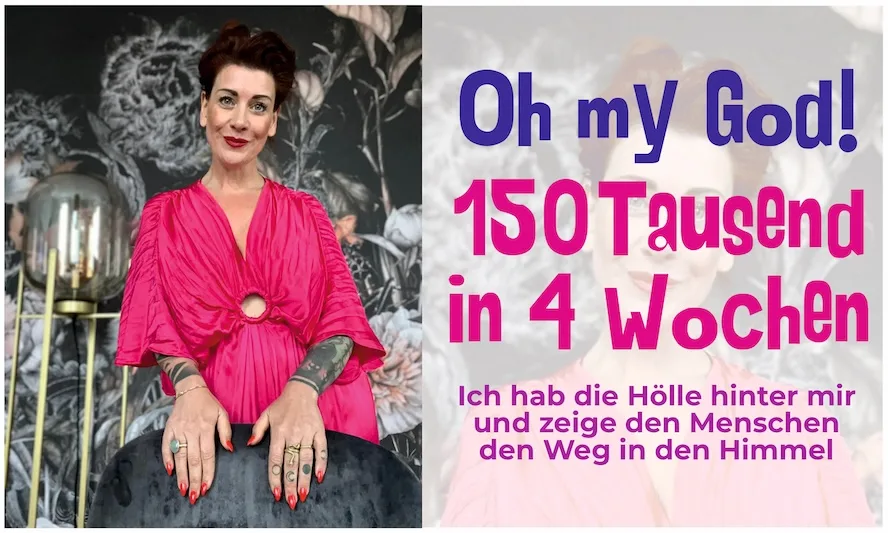 Frau in pinkem Blazer mit Text: Oh my God! 150 Tausend in 4 Wochen. Ich hab die Hölle hinter mir und zeige den Menschen den W