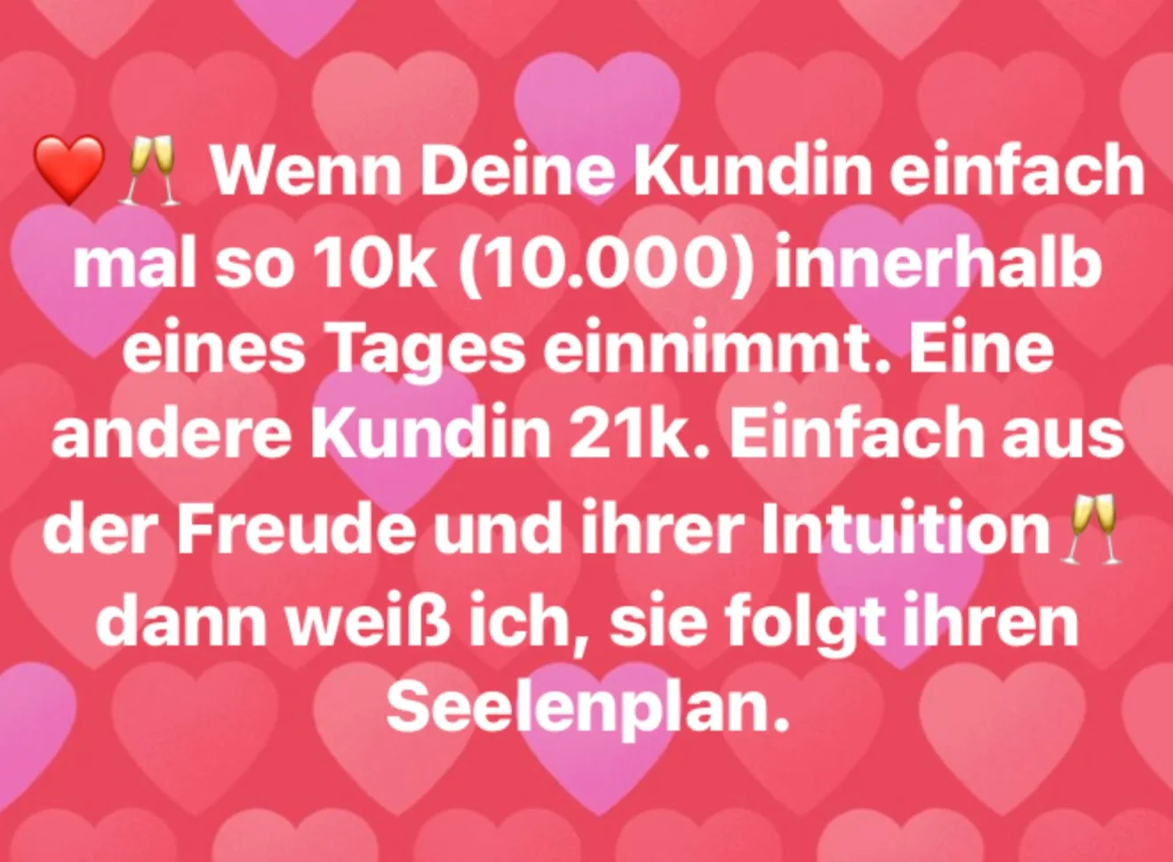 Rosa Herz-Hintergrund mit Text: Kundin hat 10k an einem Tag verdient, andere 21k durch Freude und Intuition