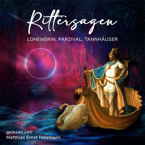 Rittersagen – Lohengrin, Parzival, Tannhäuser – Hörbuch 1 Rittersagen Hörbuch-Cover mit Lohengrin, Parzival, Tannhäuser – mystische Grafik mit Schwan, Ritter und leuchtender Kugel