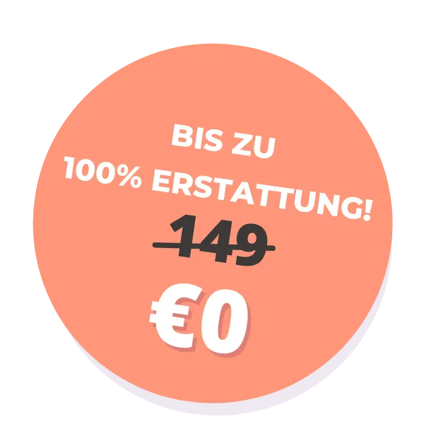 Kreisförmiger Button mit Angabe: Bis zu 100% Erstattung, €0 statt €149