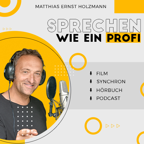 Matthias Ernst Holzmann mit Kopfhörern vor gelbem Kreis-Design, Text Sprechen wie ein Profi mit Anwendungsbereichen Film, Syn