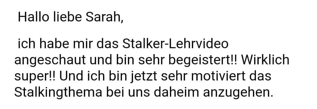 Testimonial-Text: Stalker-Video-Kurs begeistert, motiviert zum Umsetzen des Stalking-Trainings