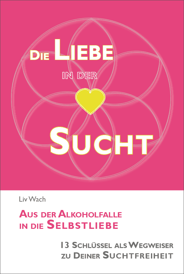 Suchtakademie Online – Videokurs gegen Sucht von Liv Wach 6 Buchcover mit pinkem Hintergrund und gelbem Herz: Die Liebe in der Sucht, Liv Wach