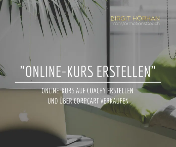 Gallery-Bild Online-Kurs erstellen mit Laptop, Pflanze und Birgit Hörhan TransformationsCoach