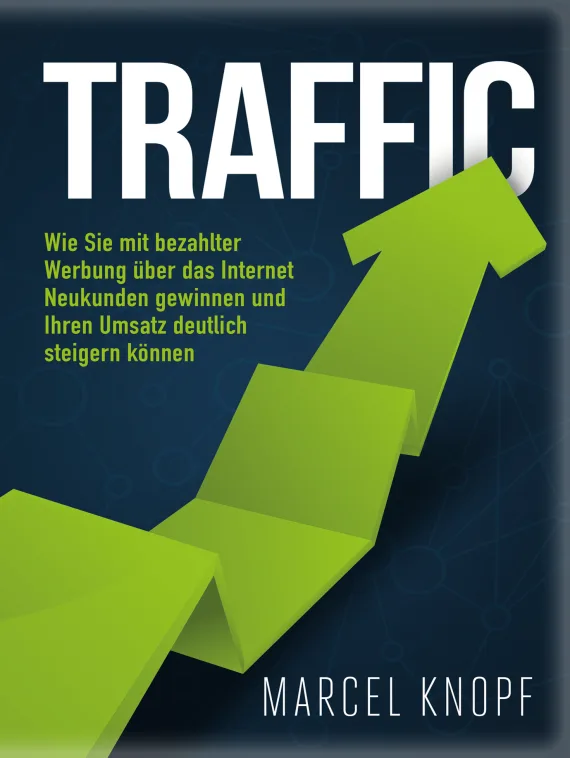 Traffic – Praxisbuch zu Online-Werbung von Marcel Knopf 1 Traffic-Buch-Cover großformatig mit grünem 3D-Pfeil-Graphic und Buchtext