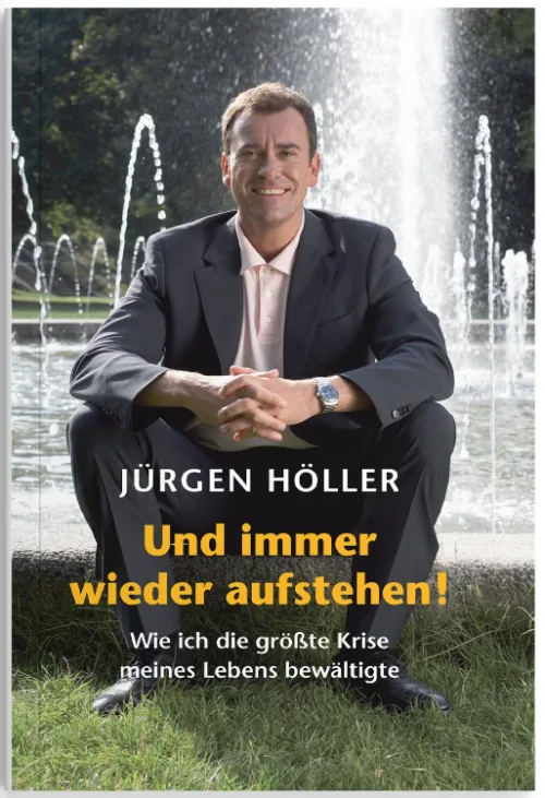 Und immer wieder aufstehen – E-Book über Krisenbewältigung 1 Buchcover Und immer wieder aufstehen von Jürgen Höller mit Porträt vor Springbrunnen