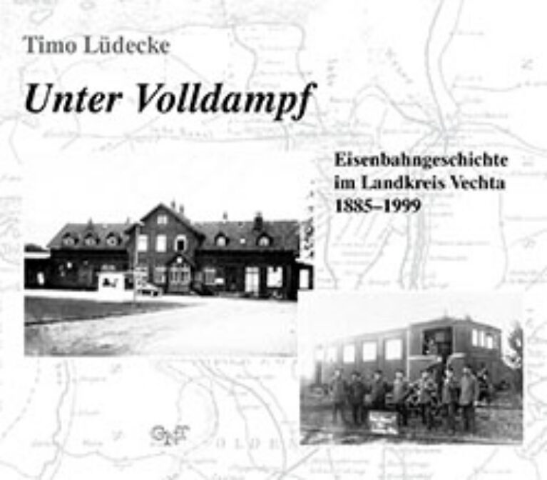 Unter Volldampf – Eisenbahngeschichte im Landkreis Vechta