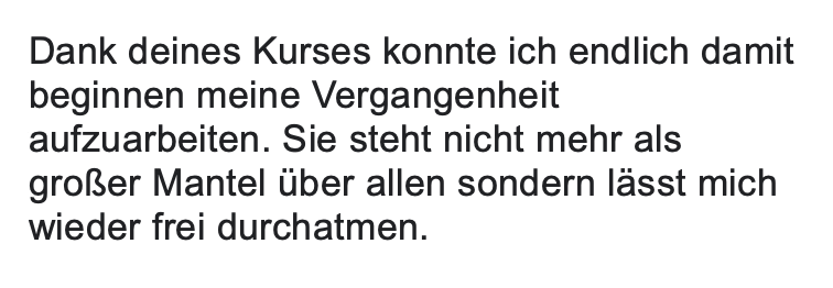 Kundenfeedback: Kurs hilft Vergangenheit aufzuarbeiten und freier zu sein