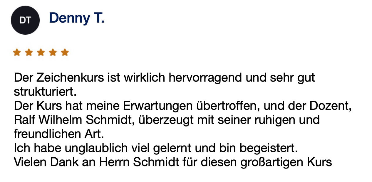 Fünf-Sterne-Bewertung Denny T.: Zeichenkurs hervorragend strukturiert, Dozent Ralf Wilhelm Schmidt überzeugend
