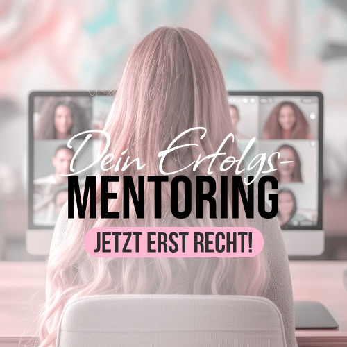 Frau mit rosa Haaren von hinten vor Bildschirmen, Text Dein Erfolgs-Mentoring Jetzt erst recht