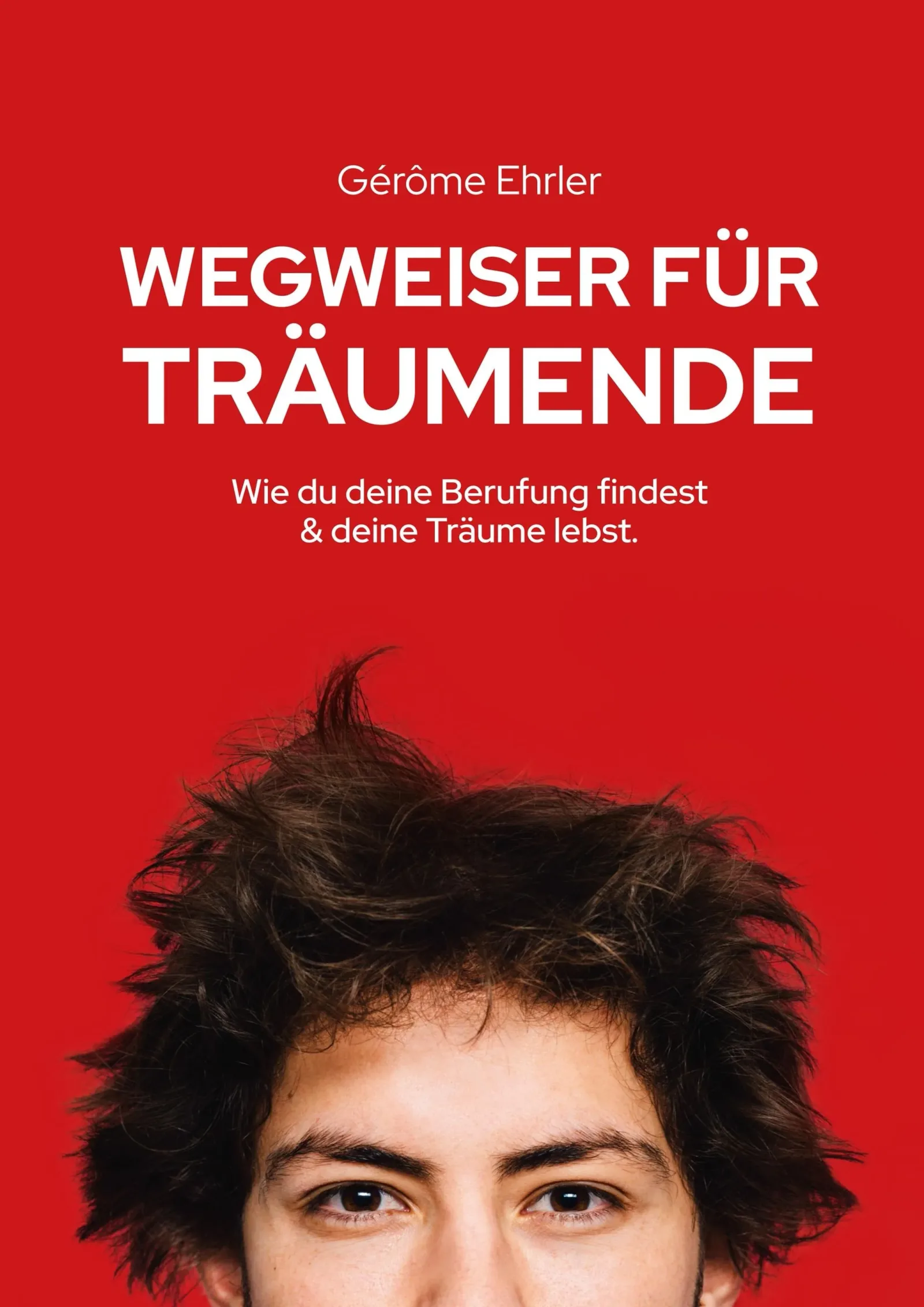 Buchcover Wegweiser für Träumende von Gérôme Ehrler auf rotem Hintergrund mit Porträt