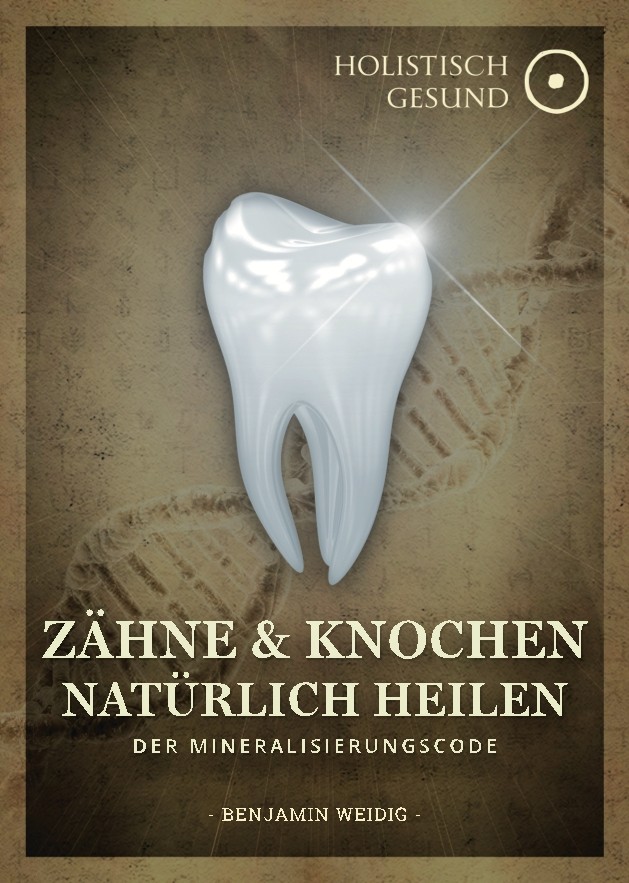 E-Book-Cover Zähne & Knochen natürlich heilen mit glänzendem Zahn und Mineralisierungscode von Benjamin Weidig