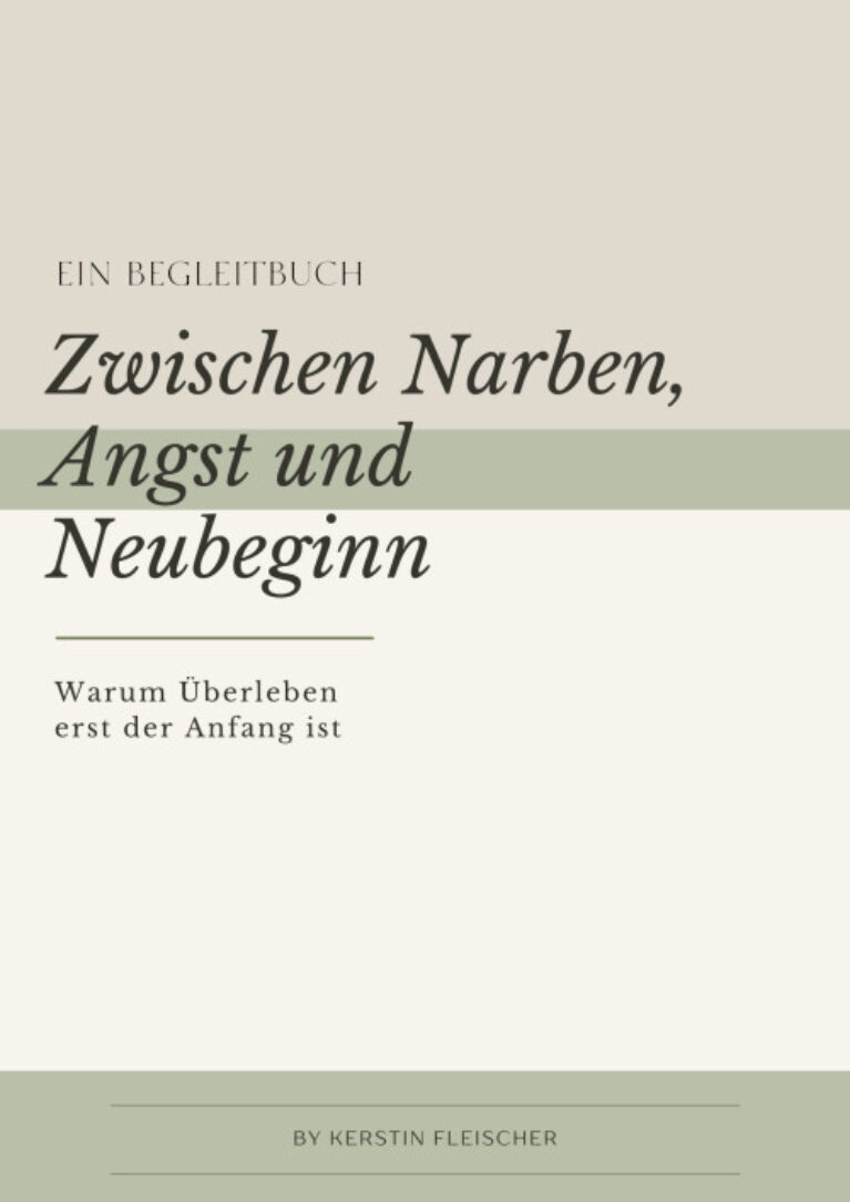 Zwischen Narben, Angst und Neubeginn von Kerstin Glück