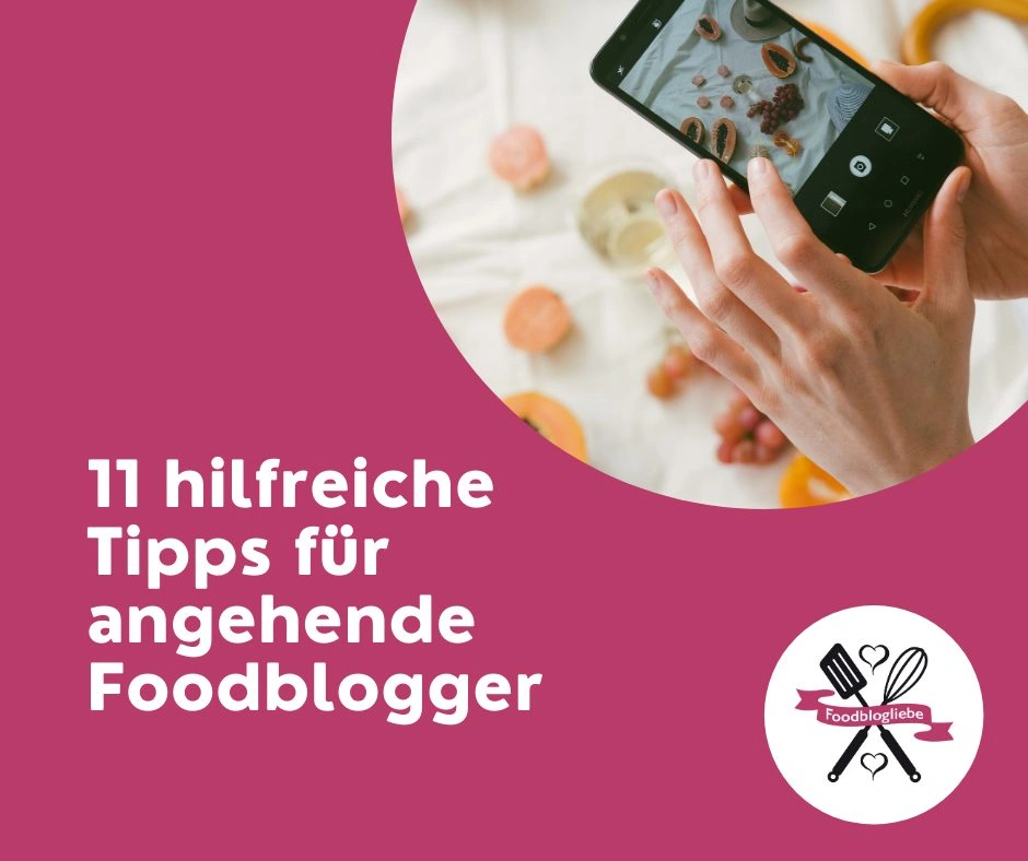 11 hilfreiche Tipps für angehende Foodblogger