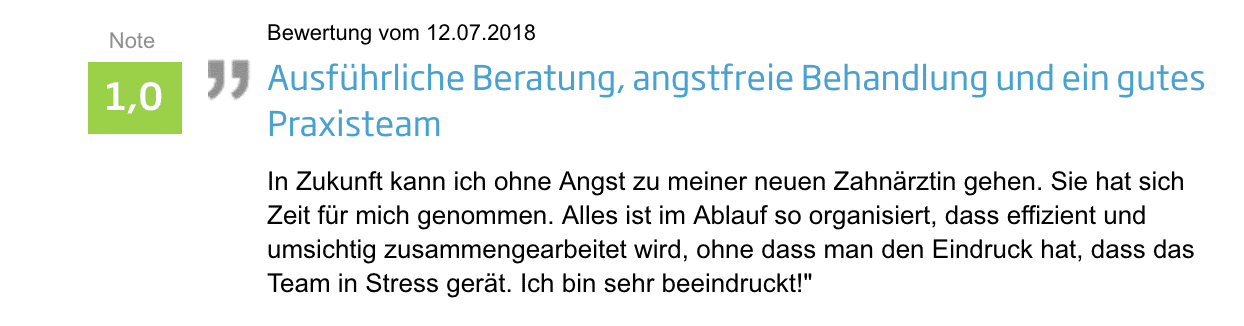 Kundenbewertung mit Note 1,0: Ausführliche Beratung, angstfreie Behandlung und gutes Praxisteam vom 12.07.2018
