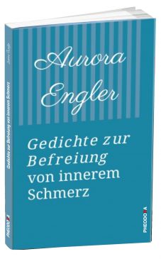 Schmales Buchcover Aurora Engler Gedichte zur Befreiung von innerem Schmerz