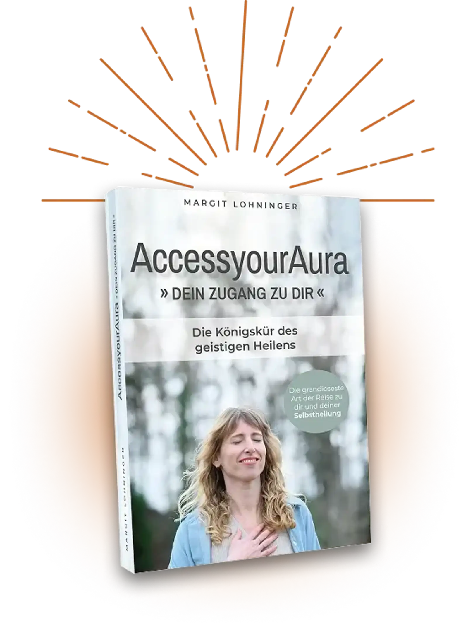Buchcover AccessyourAura von Margit Lohninger mit Frau im Freien, Untertitel Die Königskür des geistigen Heilens