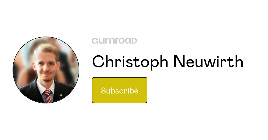Christoph Neuwirth Profilbild mit gumroad Logo und Subscribe Button