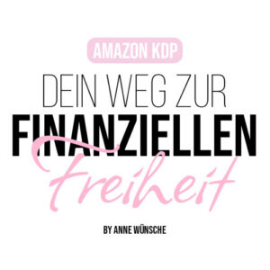 AMAZON KDP - Dein Weg zur finanziellen Freiheit