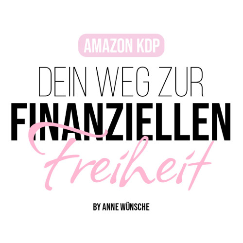 AMAZON KDP - Dein Weg zur finanziellen Freiheit