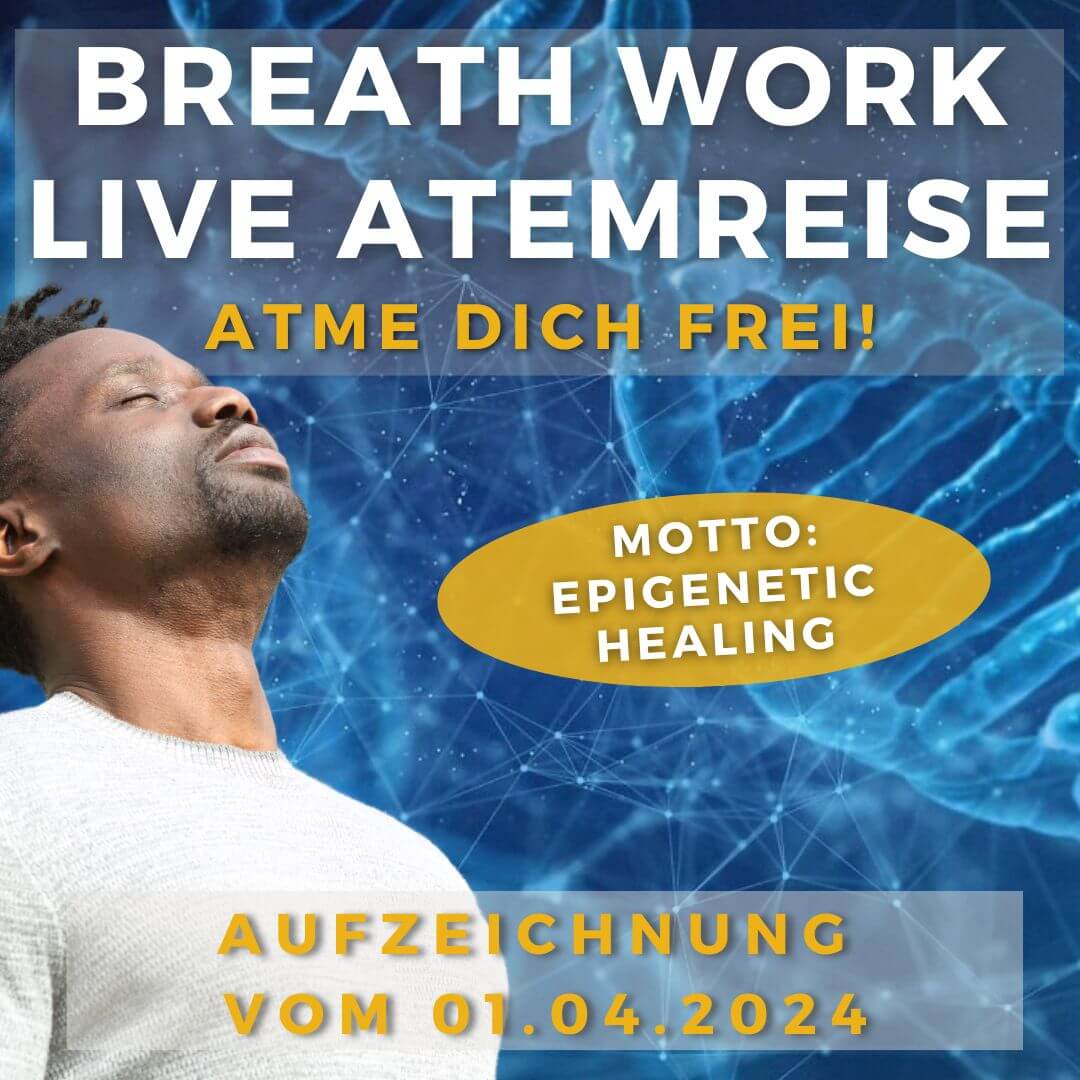 Atemreise – Breathwork-Videokurs 4 Breathwork Live-Atemreise mit DNA-Muster Hintergrund, Epigenetic Healing Motto, Aufzeichnung 1. April 2024