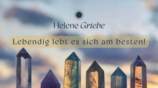 Behind Your Eyes – Audiokurs zur Selbsterkenntnis von Helene Griebe 5 Home-Banner mit Kristallen, Helene Griebe Logo und Claim Lebendig lebt es sich am besten