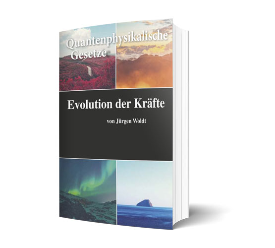 Ebook-Cover Evolution der Kräfte von Jürgen Woldt mit Quantenphysikalische Gesetze und vier Naturbildern
