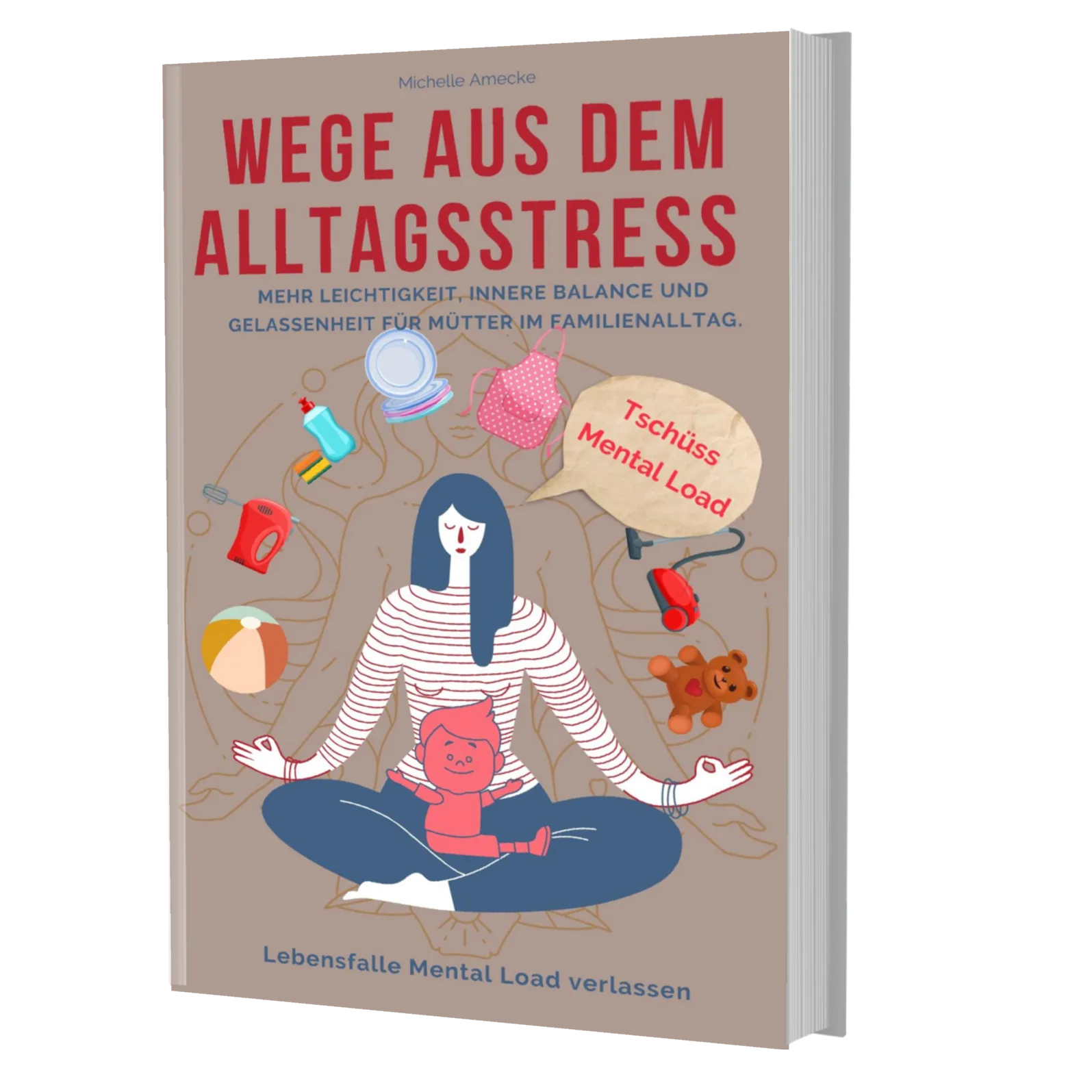 Buchcover Wege aus dem Alltagsstress – Mental Load für Mütter von Michelle Amecke, beiger Hintergrund mit Illustration