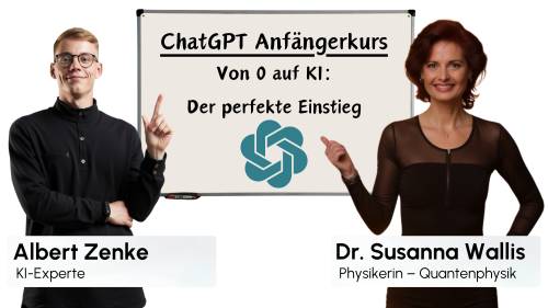 ChatGPT Anfängerkurs – Von 0 auf KI – Der perfekte Einstieg 6 ChatGPT Anfängerkurs – Von 0 auf KI: Der perfekte Einstieg mit Albert Zenke und Dr. Susanna Wallis