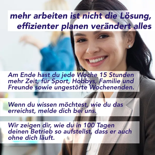 Lächelnde Frau im Business-Outfit mit Text 'mehr arbeiten ist nicht die Lösung, effizienter planen verändert alles – Am Ende