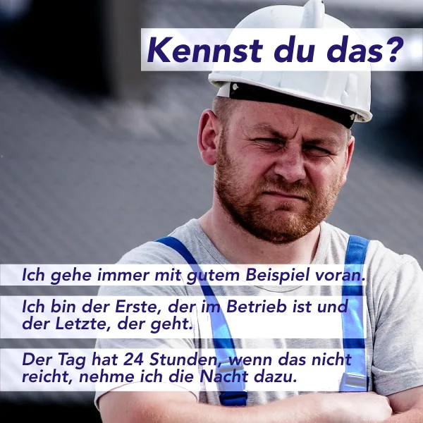 Arbeiter im weißen Helm mit Text 'Kennst du das? – Ich gehe immer mit gutem Beispiel voran. Ich bin der Erste, der im Betrieb