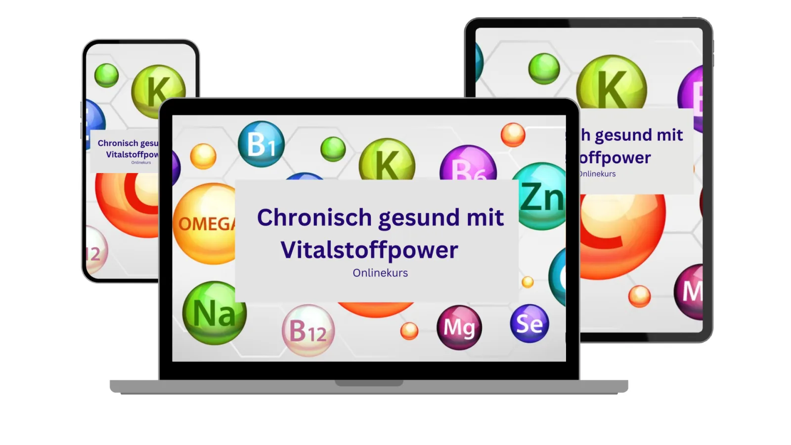Chronisch gesund mit Vitalstoffpower – Videokurs über Vitalstoffe 1 Mockup Vitalstoffpower Onlinekurs auf mehreren Geräten, Desktop, Tablet und Smartphone