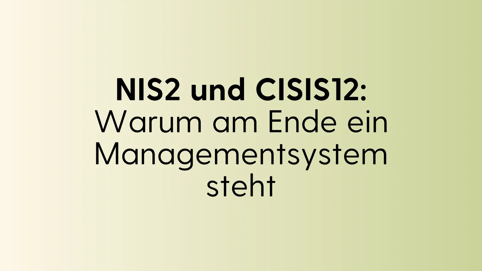 Titelfolie mit mintgrünem Farbverlauf und schwarzem Text zum Thema NIS2 und CISIS12 Managementsystem