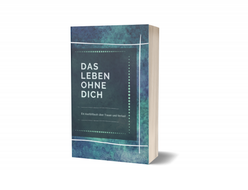 Das Leben ohne Dich – Trauer-Workbook 6 Produktabbildung des Trauer Arbeitsbuches Das Leben ohne Dich in kleinerer Ausführung