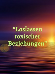 Meditation Loslassen Toxischer Beziehungen