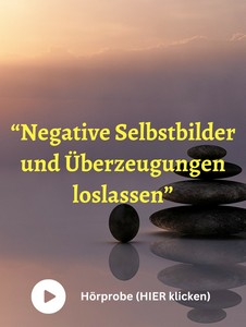 Hörprobe Meditation Negative Selbstbilder Und Überzeugungen Loslassen