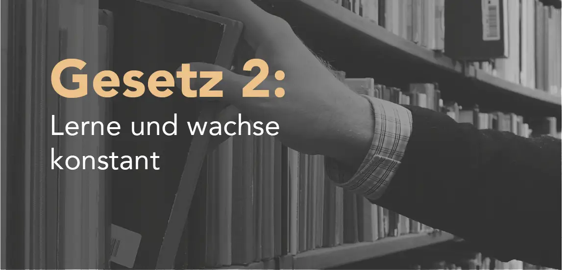 Kapitelübersicht Gesetz 2 Lerne und wachse konstant