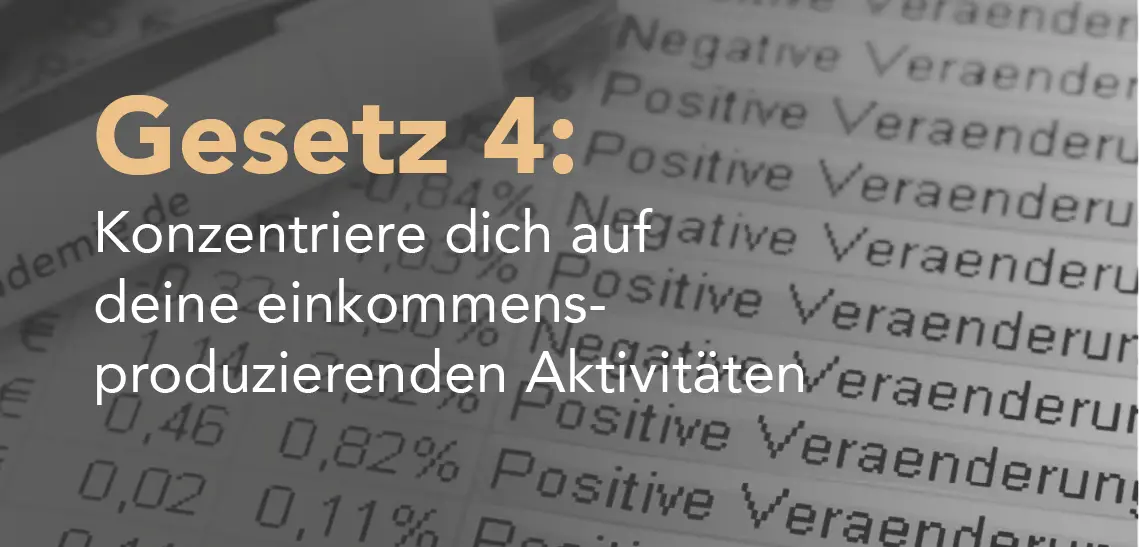 Kapitelübersicht Gesetz 4 Konzentriere dich auf einkommensproduzierenden Aktivitäten