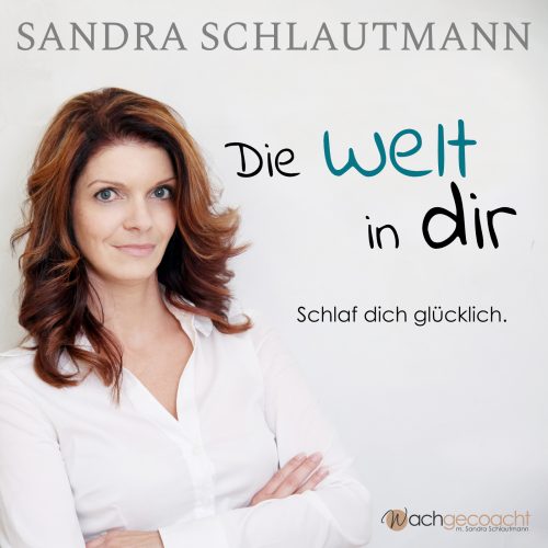 Die Welt in dir – Schlaf dich glücklich Cover mit Sandra Schlautmann